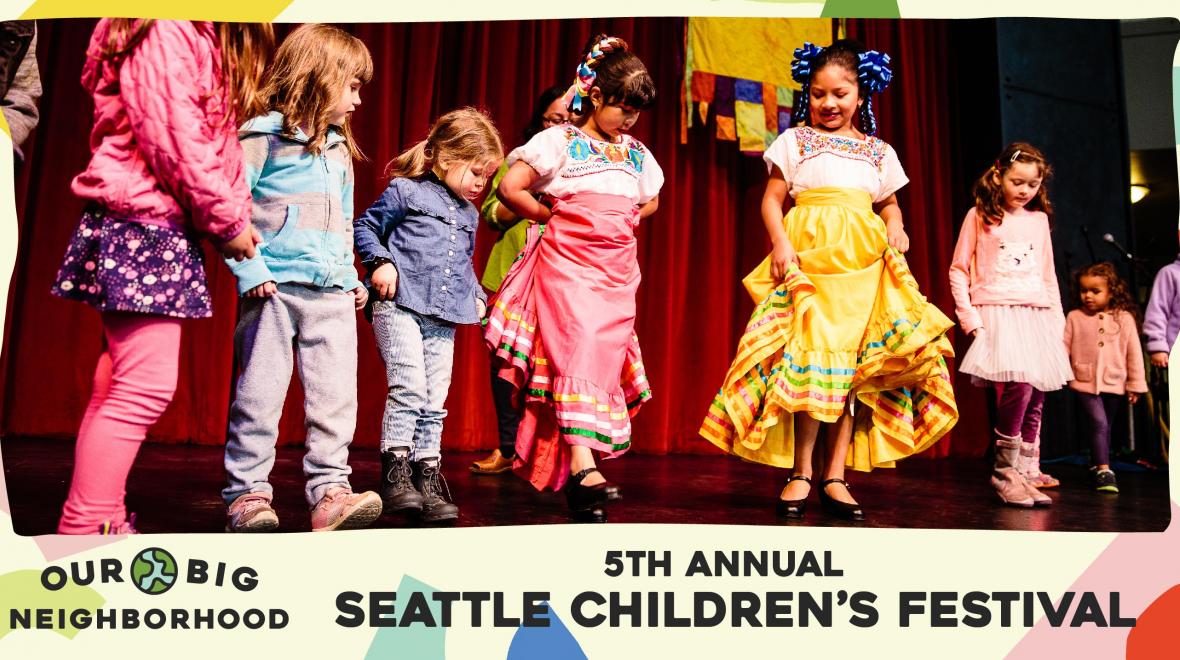 Our Big Neighborhood 5th Annual Seattle Children's Festival Seattle