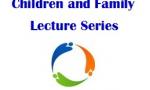 Children and Family Lecture SEries